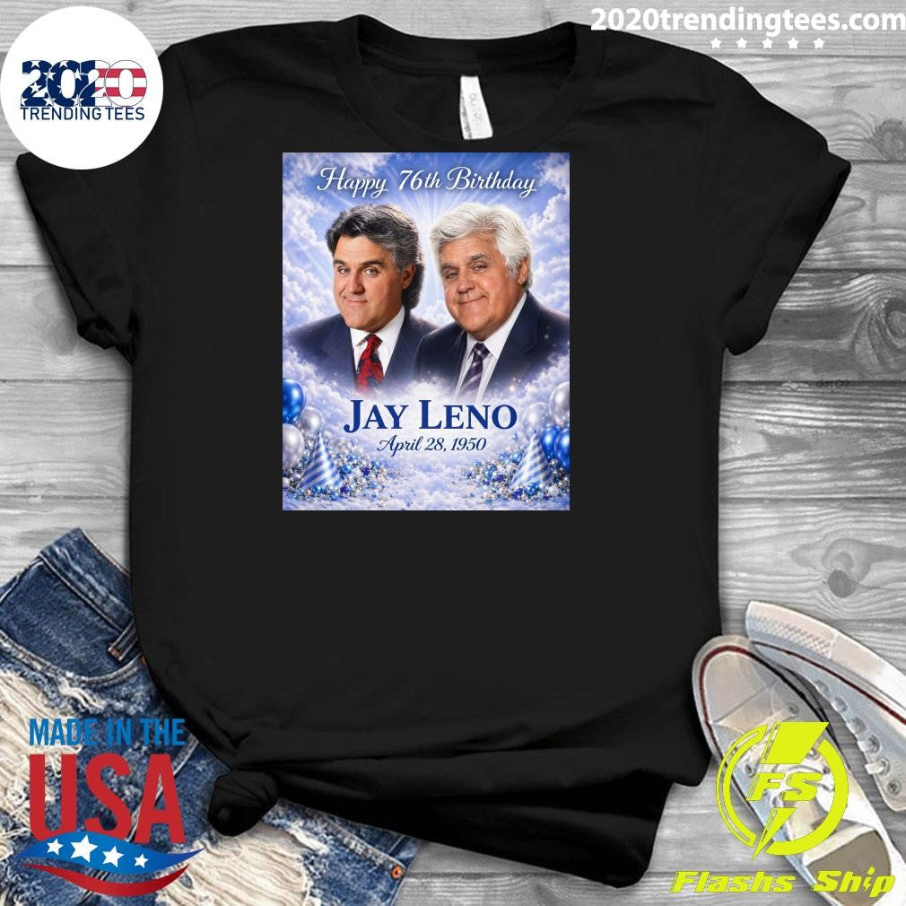 Happy 76th Birthday Jay Leno April 28, 1950 Shirt