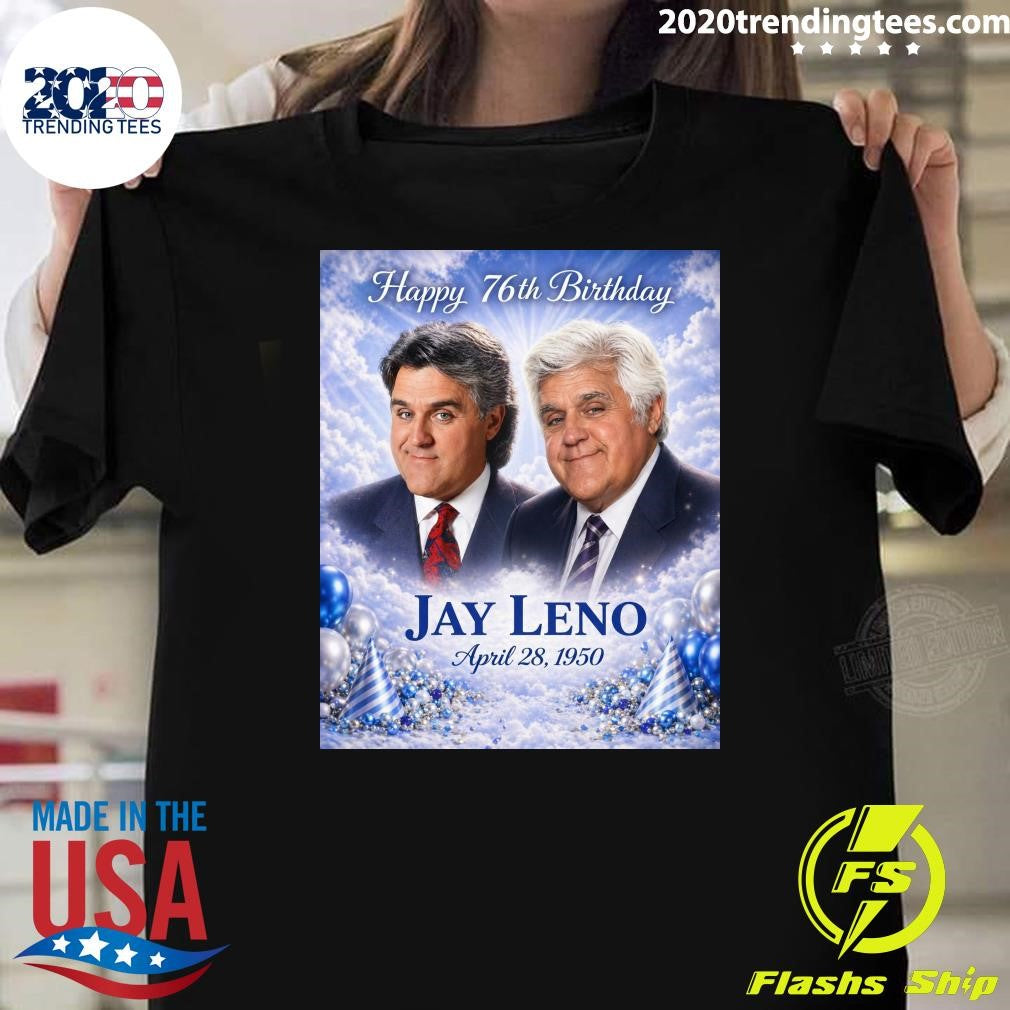 Happy 76th Birthday Jay Leno April 28, 1950 Shirt
