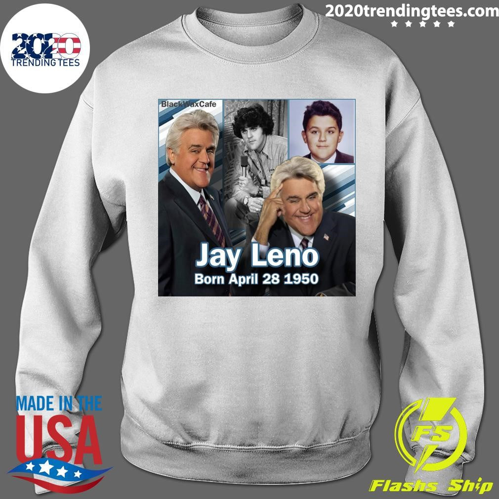 Happy 76th Birthday Jay Leno Born On This Day April 28 1950 American comedian and TV talk show host Shirt