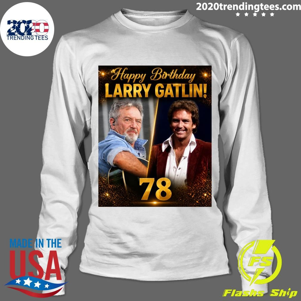 Happy 78th Birthday to Larry Gatlin Shirt