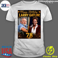 Happy 78th Birthday to Larry Gatlin Shirt