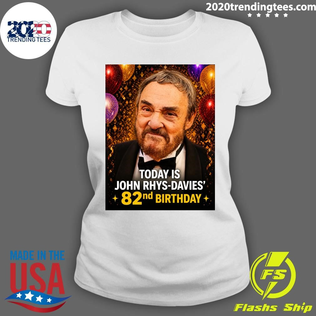 Happy 82nd Birthday, John Rhys-Davies Shirt