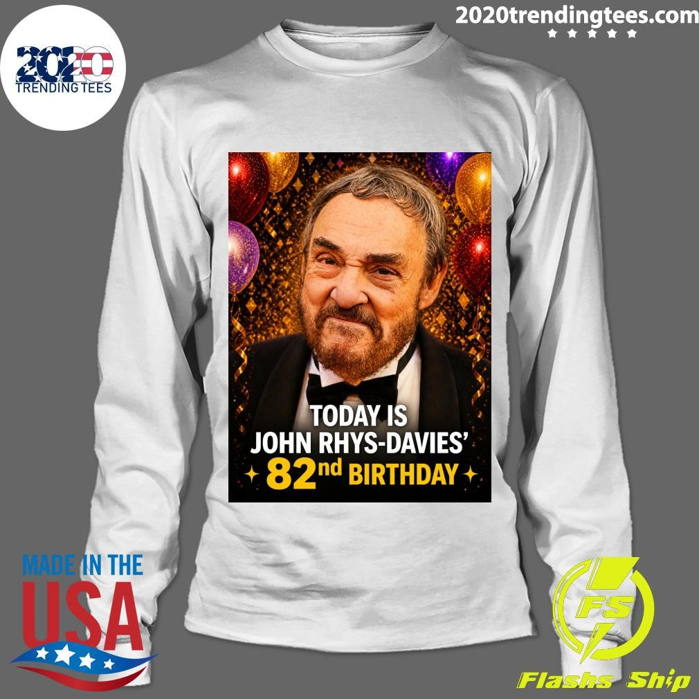 Happy 82nd Birthday, John Rhys-Davies Shirt
