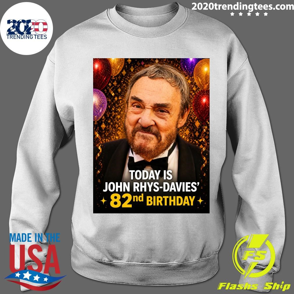 Happy 82nd Birthday, John Rhys-Davies Shirt
