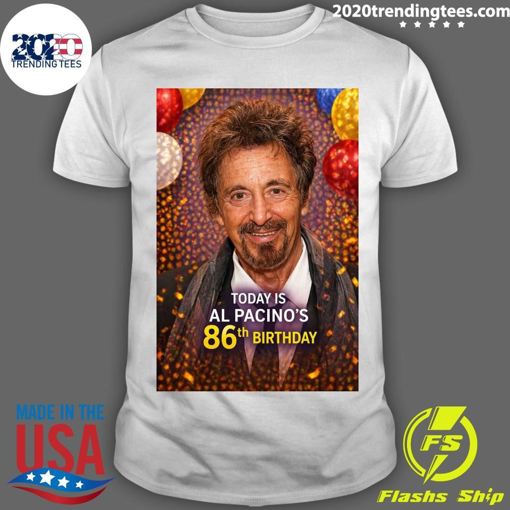 Happy 86th Birthday, Al Pacino Shirt