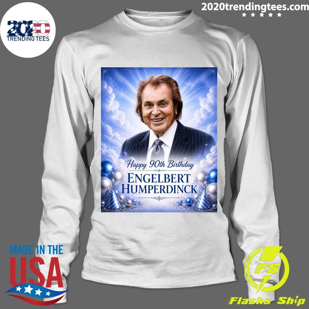 Happy 90th Birthday Engelbert Humperdinck Shirt