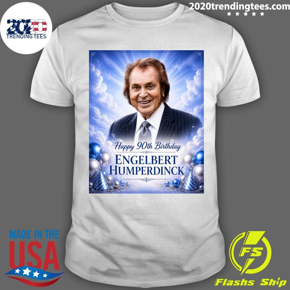 Happy 90th Birthday Engelbert Humperdinck Shirt
