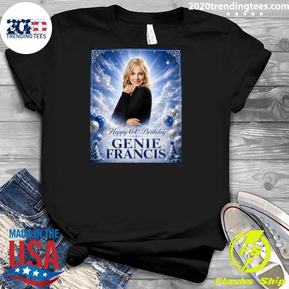 Happy Birthday 64th Genie Francis Shirt