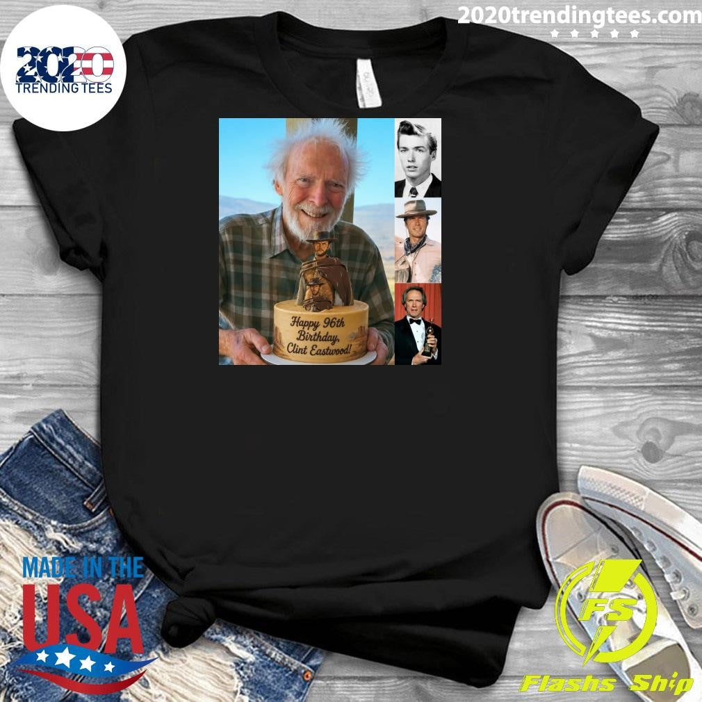 Happy Birthday Clint Eastwood, One Of The Greatest Icons In American Film History Turns 96 Years Old Shirt