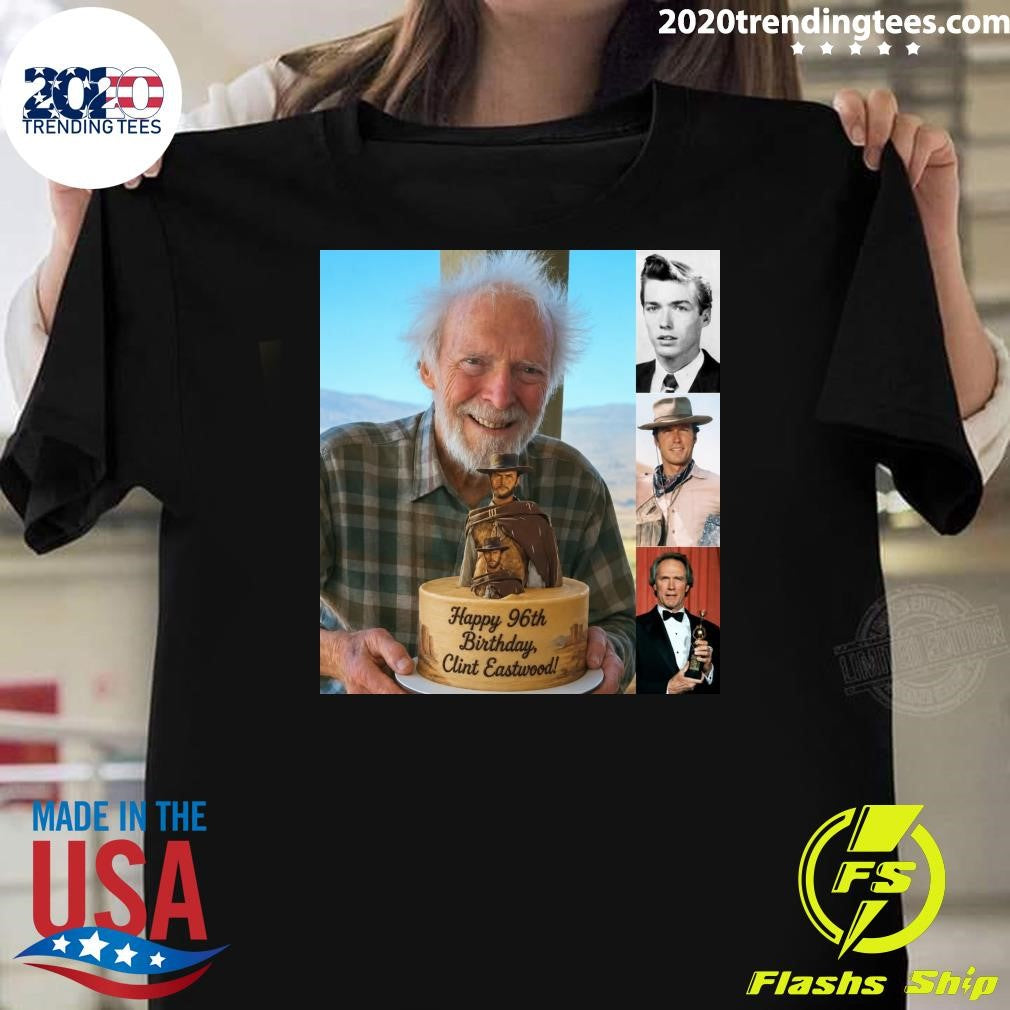 Happy Birthday Clint Eastwood, One Of The Greatest Icons In American Film History Turns 96 Years Old Shirt