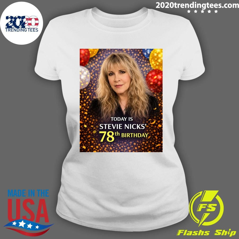 Happy Birthday Is Stevie Nicks’ 78th Birthday Shirt