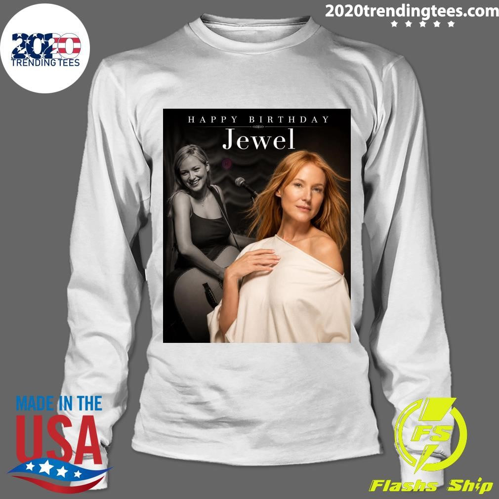 Happy Birthday Jewel, An Artist Whose Voice And Songwriting Brought A Refreshing Honesty To Music Shirt