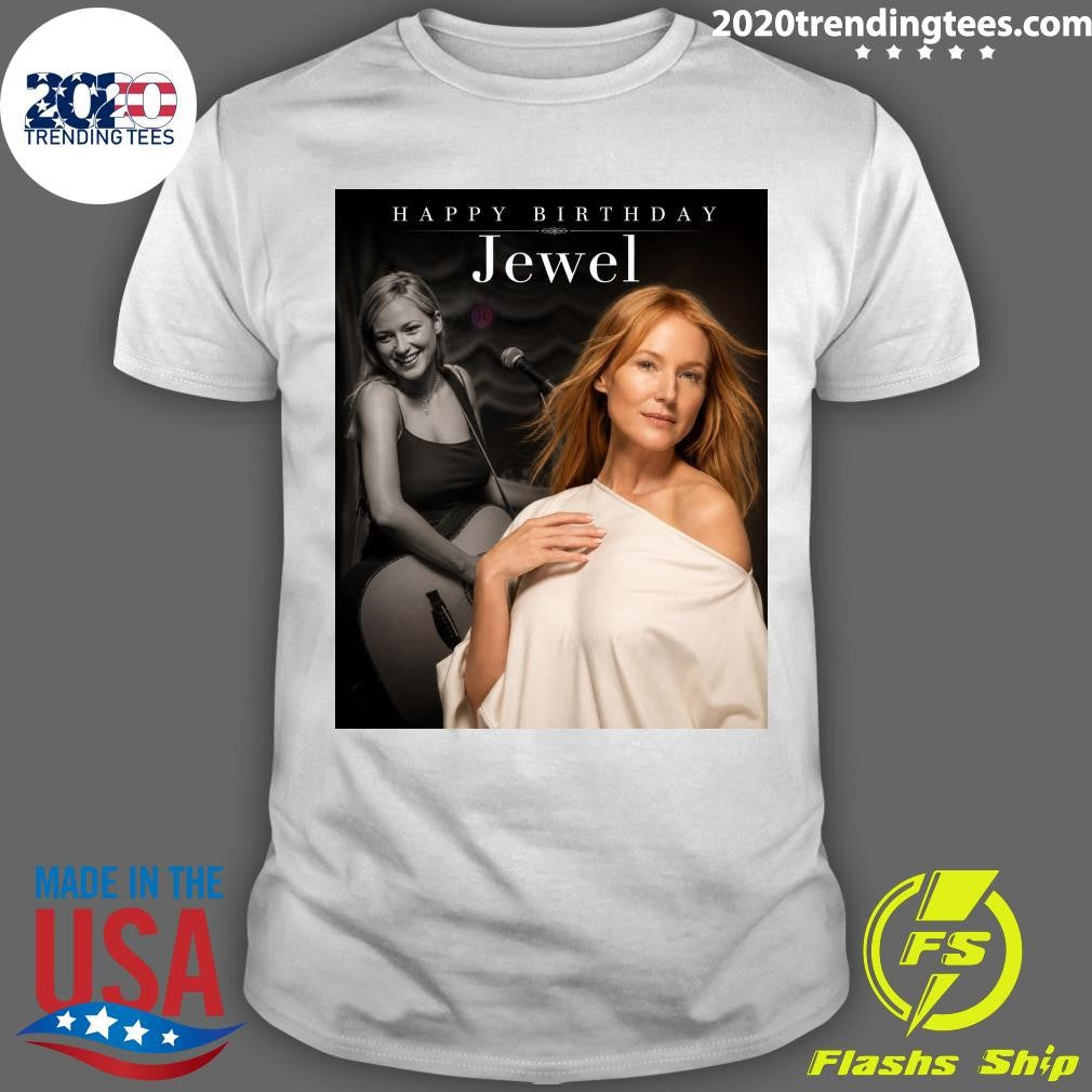 Happy Birthday Jewel, An Artist Whose Voice And Songwriting Brought A Refreshing Honesty To Music Shirt