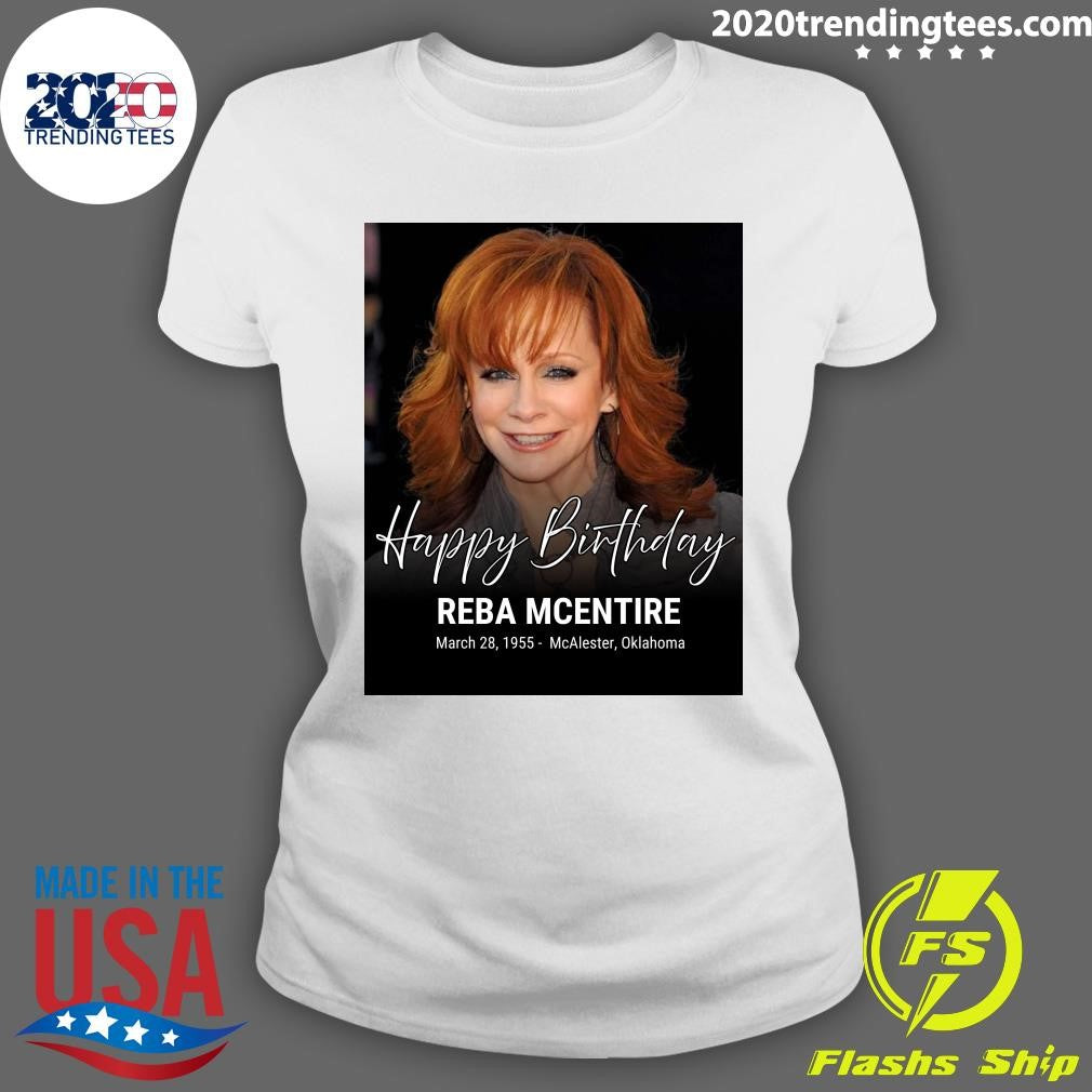 Happy Birthday REBA MCENTIRE March 28, 1955 McAlester, Oklahoma Shirt