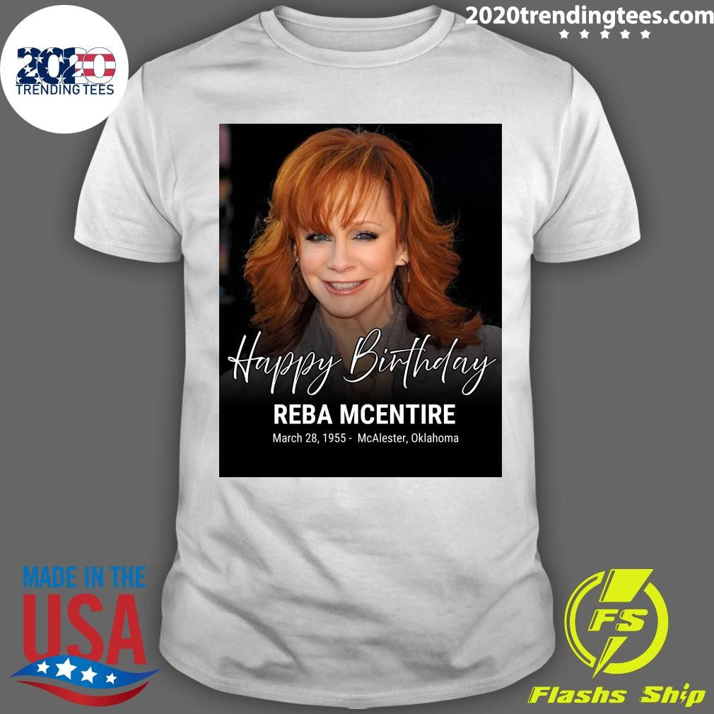 Happy Birthday REBA MCENTIRE March 28, 1955 McAlester, Oklahoma Shirt