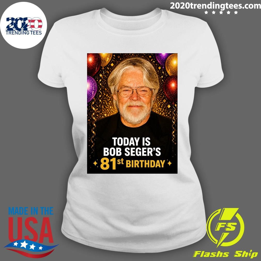 Happy Birthday is Bob Seger’s 81st Shirt