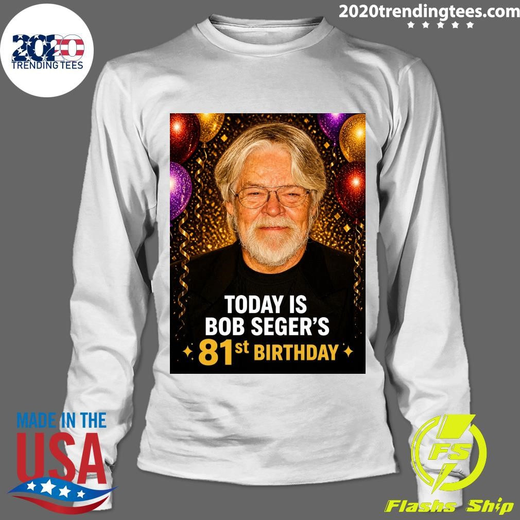 Happy Birthday is Bob Seger’s 81st Shirt