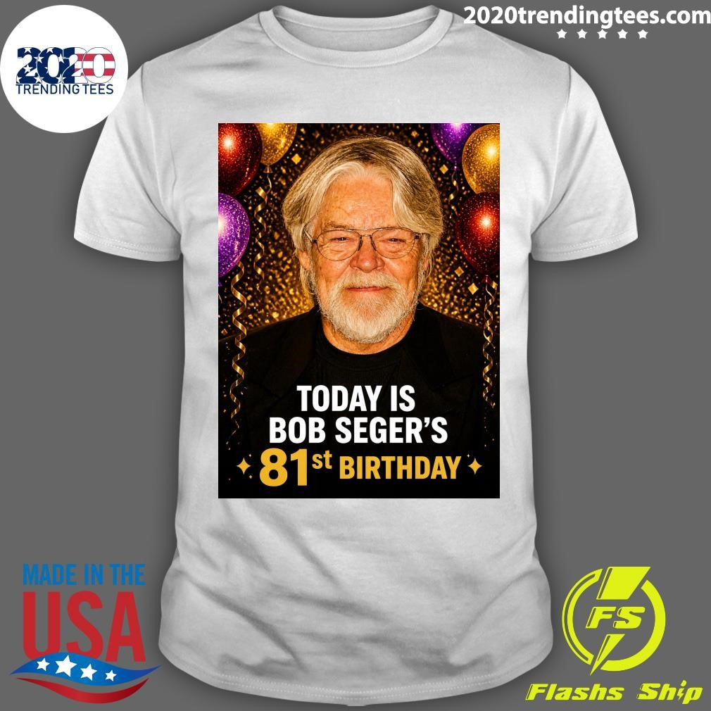 Happy Birthday is Bob Seger’s 81st Shirt