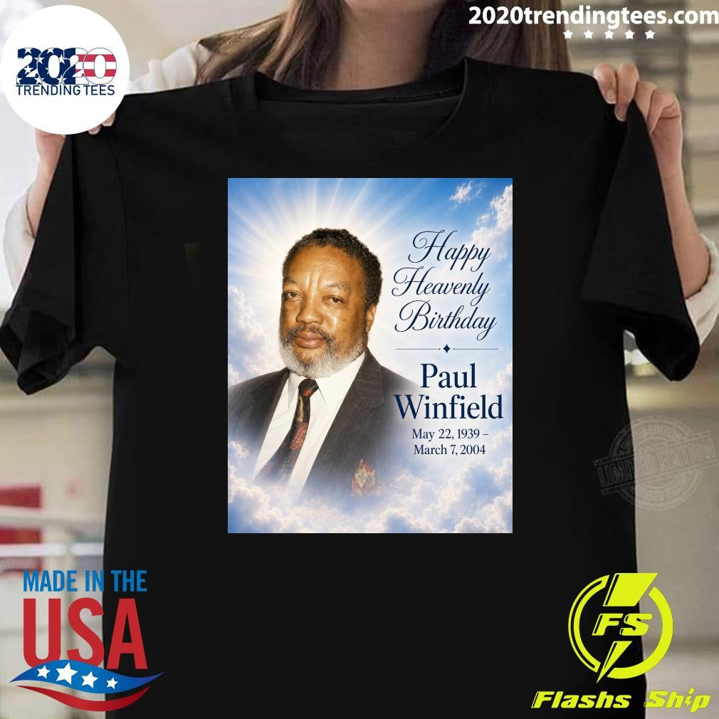 Happy Heavenly Birthday Paul Winfield May 22, 1939 – March 7, 2004 Shirt