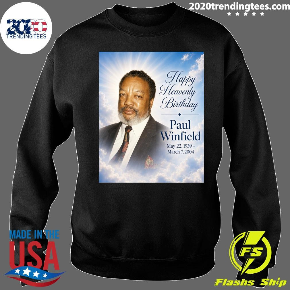 Happy Heavenly Birthday Paul Winfield May 22, 1939 – March 7, 2004 Shirt