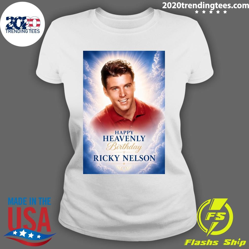 Happy Heavenly Birthday Ricky Nelson Born May 8, 1940 in Teaneck, New Jersey Shirt