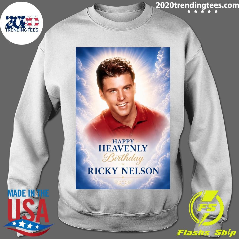 Happy Heavenly Birthday Ricky Nelson Born May 8, 1940 in Teaneck, New Jersey Shirt
