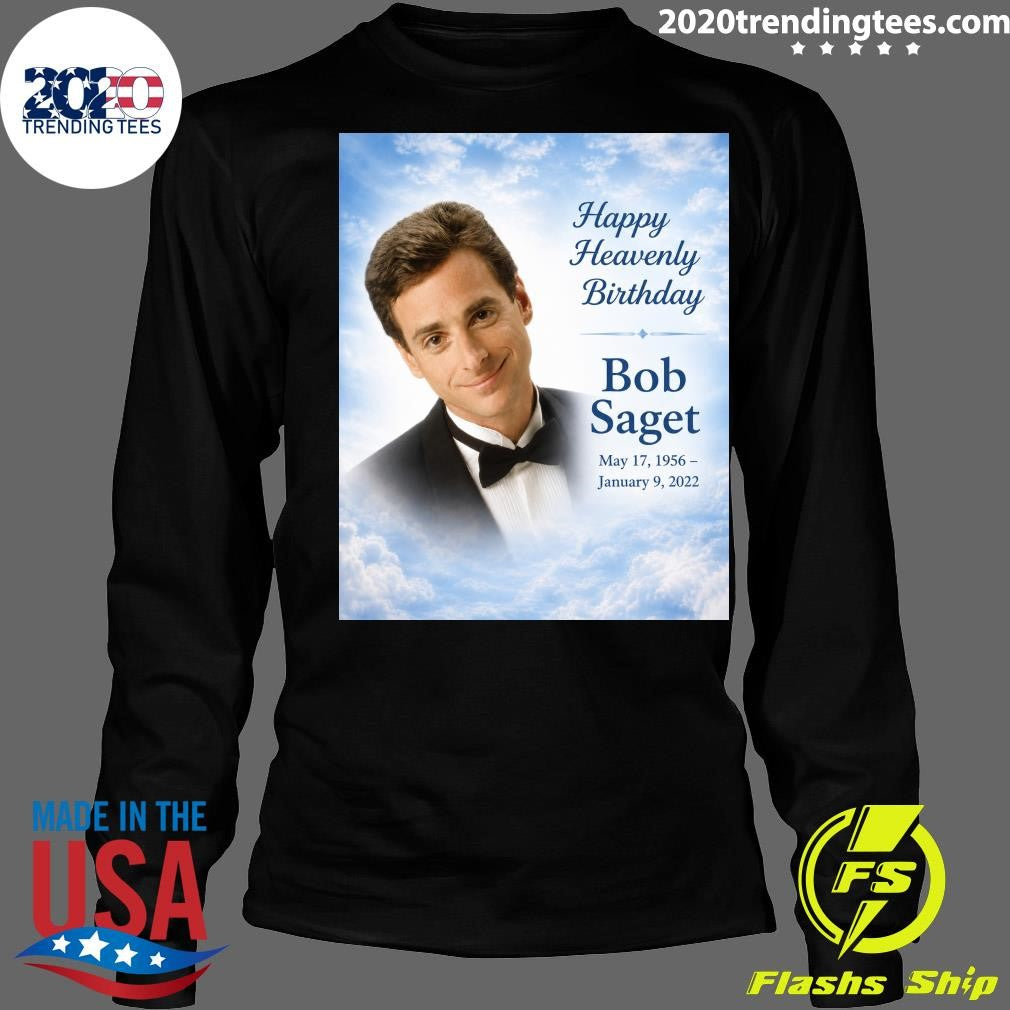 Happy Heavenly Birthday To Bob Saget Born May 17, 1956 Shirt