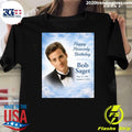 Happy Heavenly Birthday To Bob Saget Born May 17, 1956 Shirt