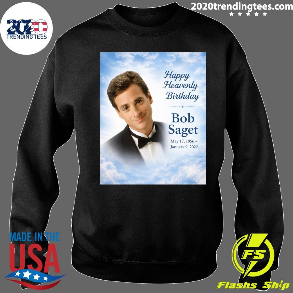 Happy Heavenly Birthday To Bob Saget Born May 17, 1956 Shirt