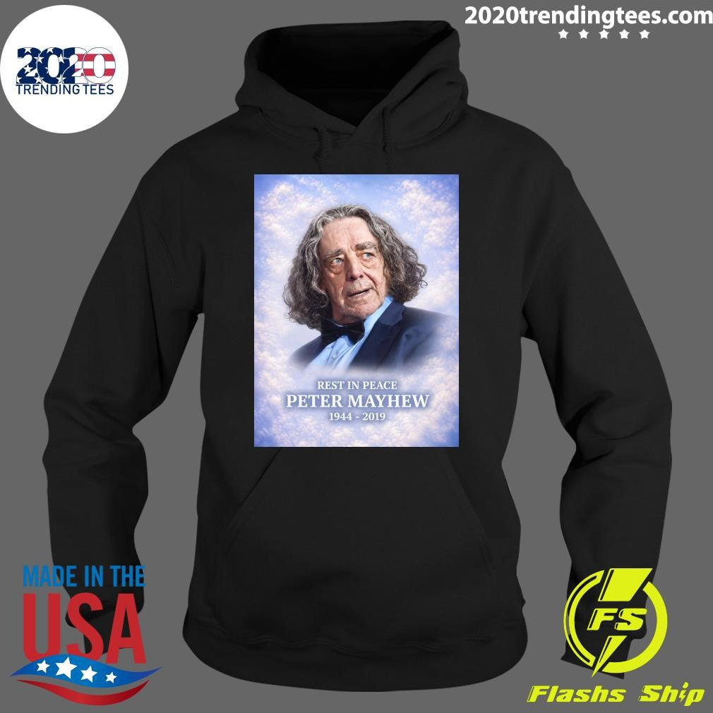 Happy Heavenly Birthday To Peter Mayhew, He Would Have Been 82 Years Old Shirt