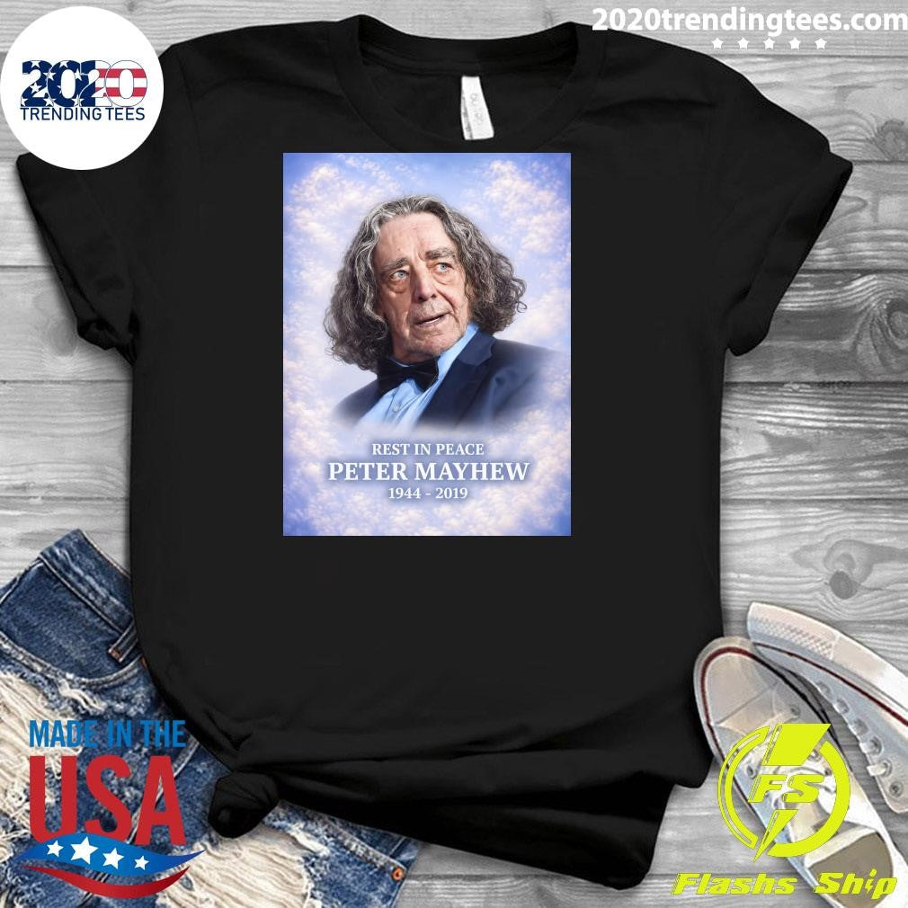 Happy Heavenly Birthday To Peter Mayhew, He Would Have Been 82 Years Old Shirt