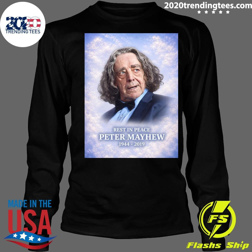 Happy Heavenly Birthday To Peter Mayhew, He Would Have Been 82 Years Old Shirt