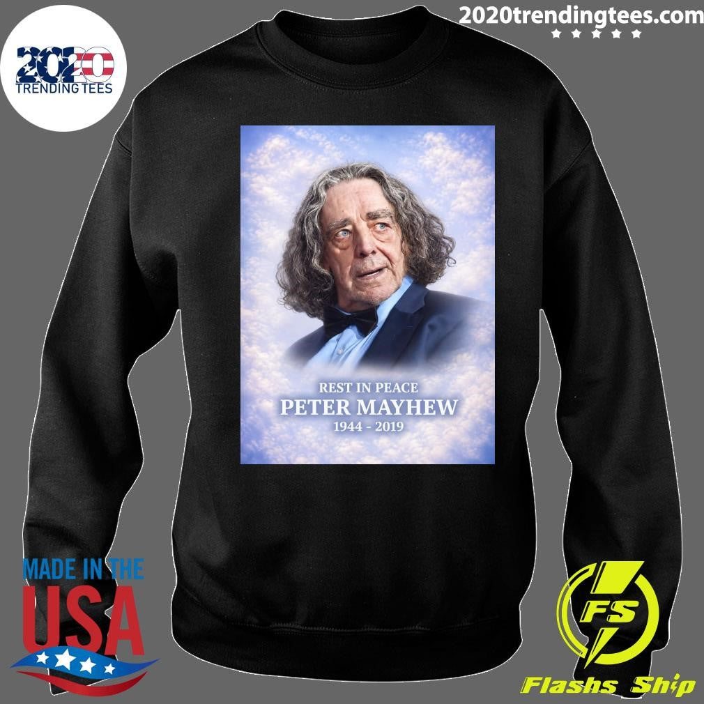 Happy Heavenly Birthday To Peter Mayhew, He Would Have Been 82 Years Old Shirt