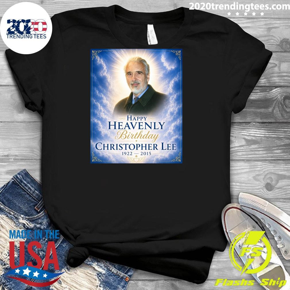 Happy Heavenly Birthday To The Unforgettable Christopher Lee 1922-2015 Shirt