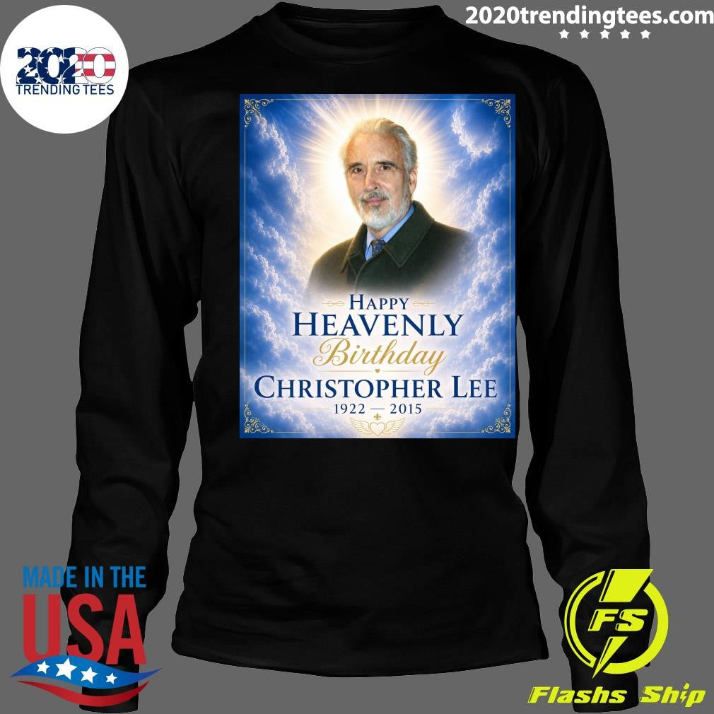 Happy Heavenly Birthday To The Unforgettable Christopher Lee 1922-2015 Shirt