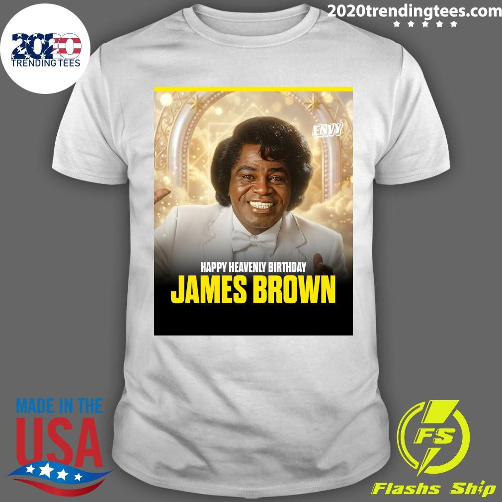 Happy Heavenly Birthday to the Godfather of Soul, James Brown Shirt