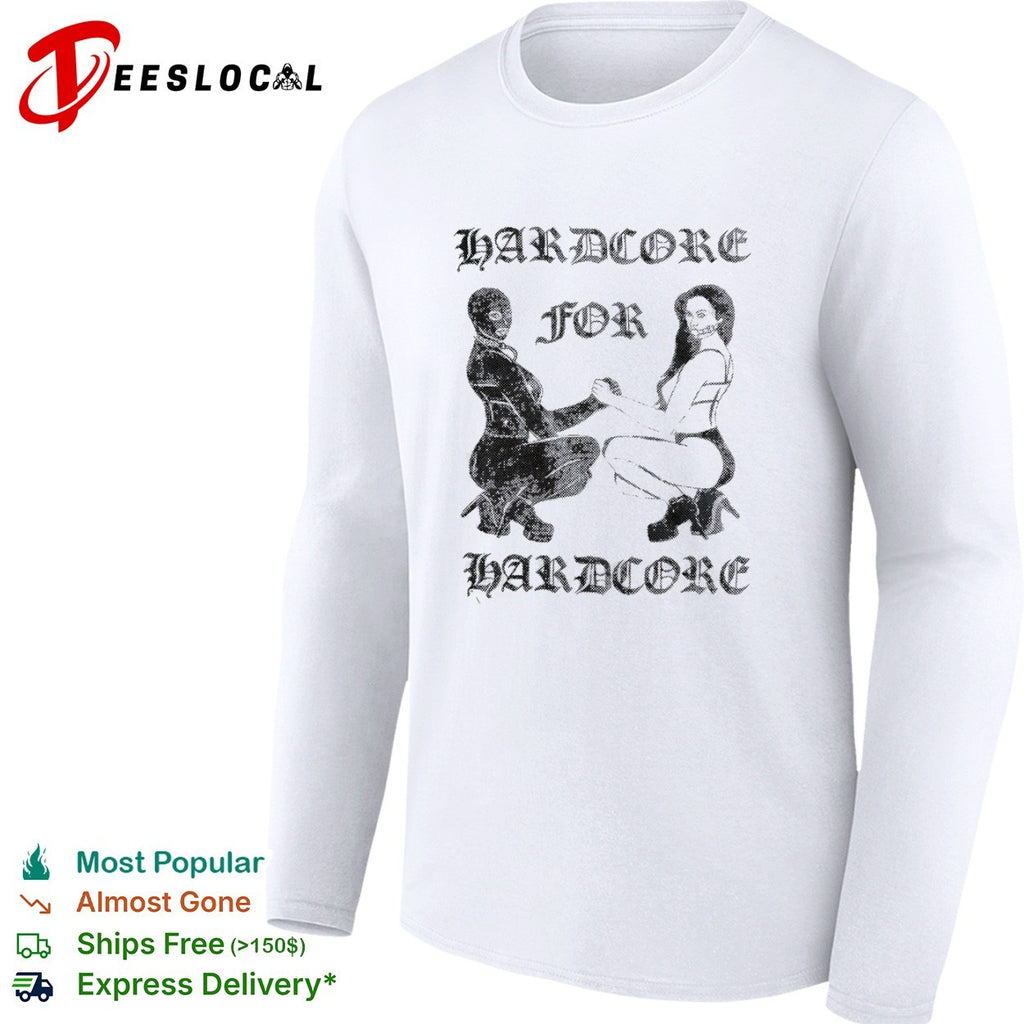 Hardcore for Hardcore Fetish Aesthetic gothic shirt