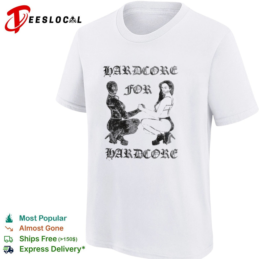 Hardcore for Hardcore Fetish Aesthetic gothic shirt