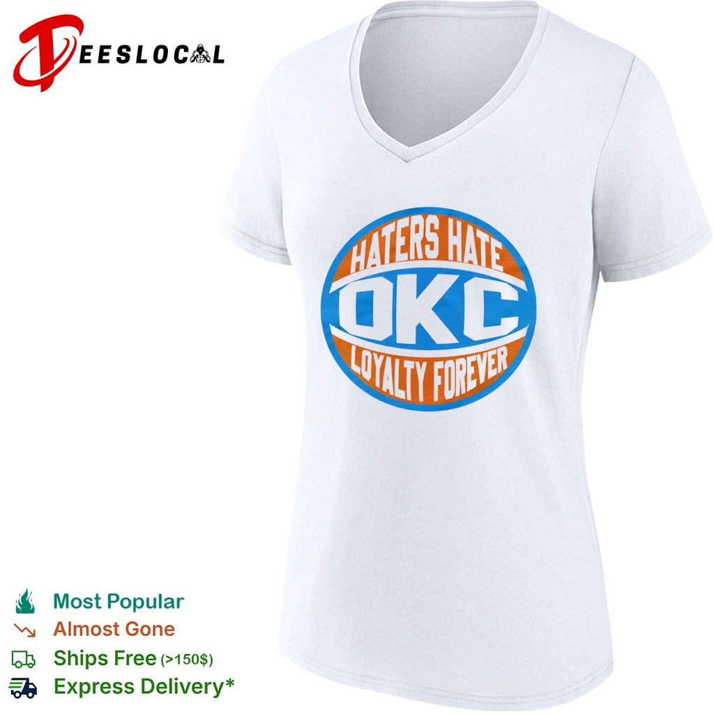 Haters Hate OKC Loyalty Forever Oklahoma City Thunder Basketball NBA Team shirt
