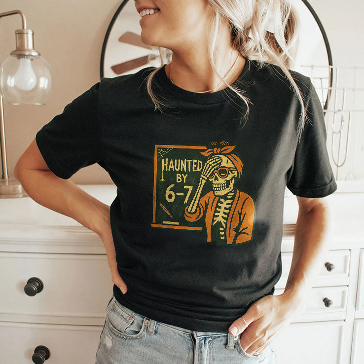Haunted By 6-7 Funny Teacher Halloween Skeleton Six Seven Meme T Shirt