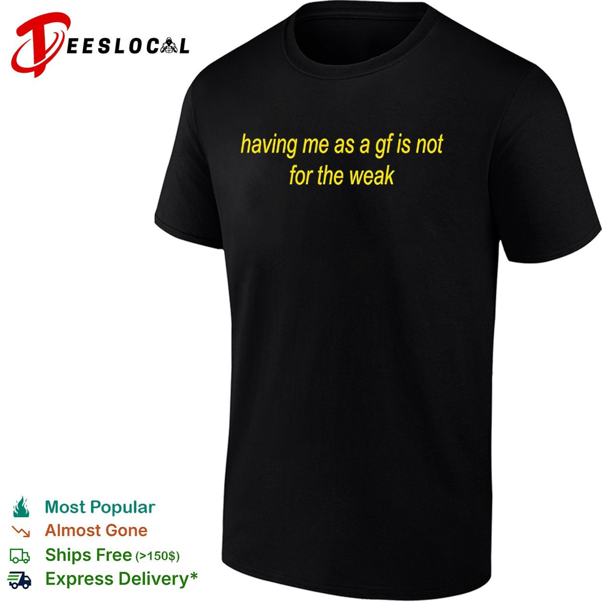 Having me as a gf is not for the weak shirt