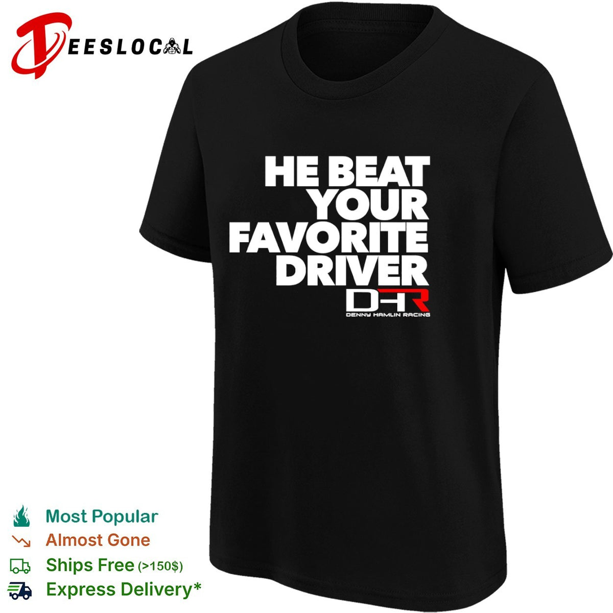 He Beat Your Favorite Driver Denny Hamlin Racing NASCAR Shirt