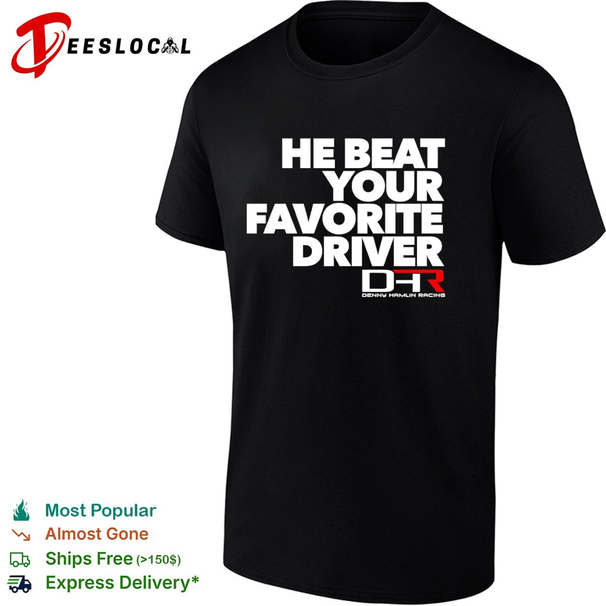 He Beat Your Favorite Driver Denny Hamlin Racing NASCAR Shirt