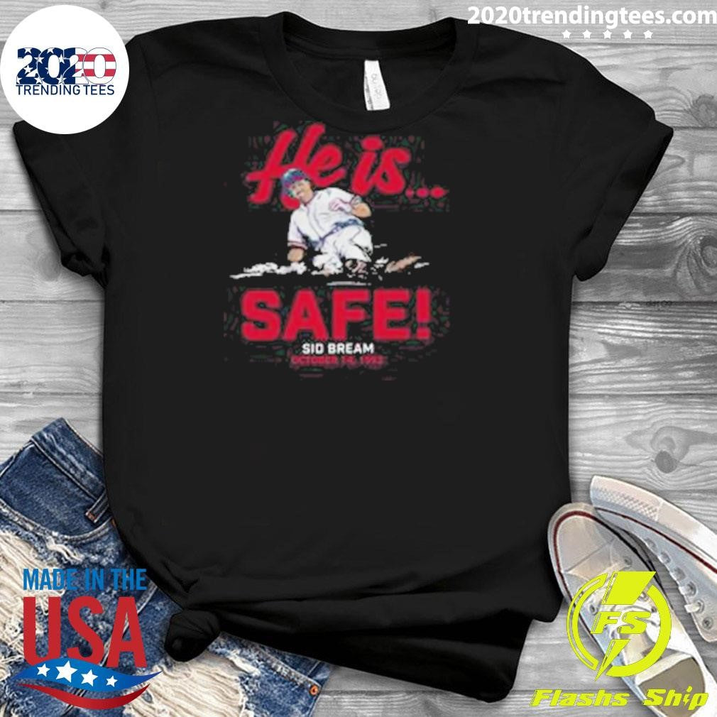 He Is Safe Sid Bream October 14.1992 Shirt