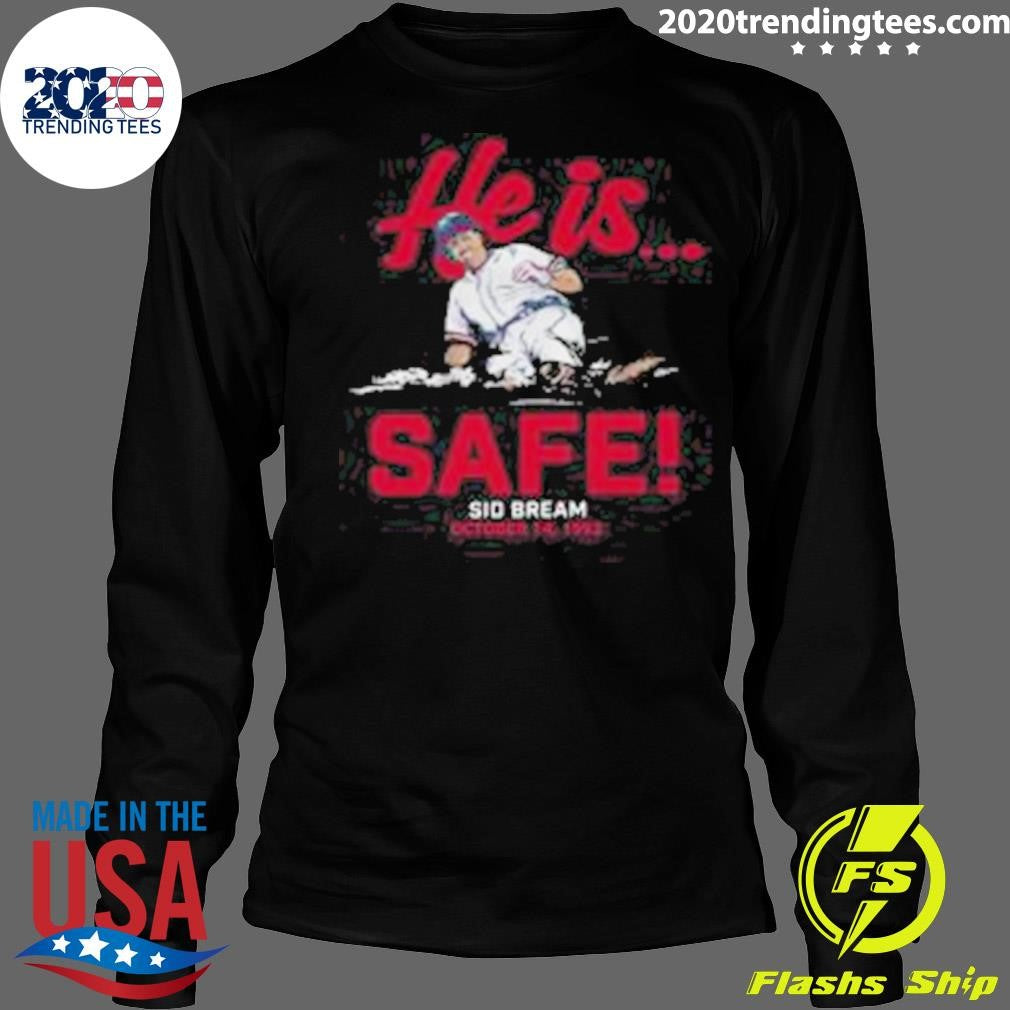 He Is Safe Sid Bream October 14.1992 Shirt