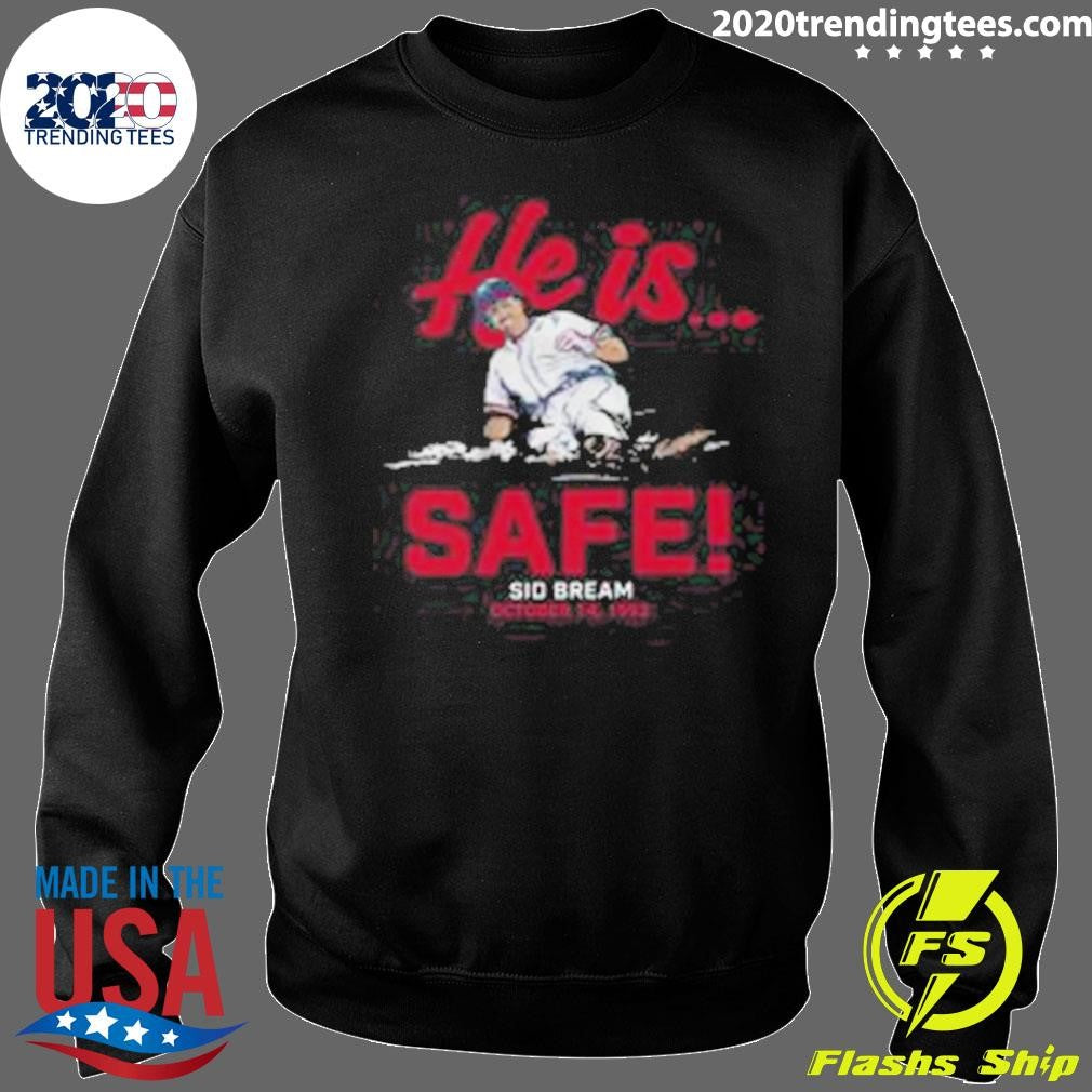He Is Safe Sid Bream October 14.1992 Shirt