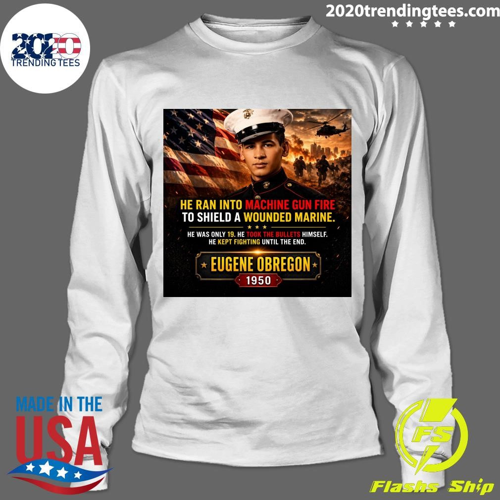 He Ran Into Machine Gun Fire To Shield A Wounded Marine Eugene Obregon 1950 Shirt