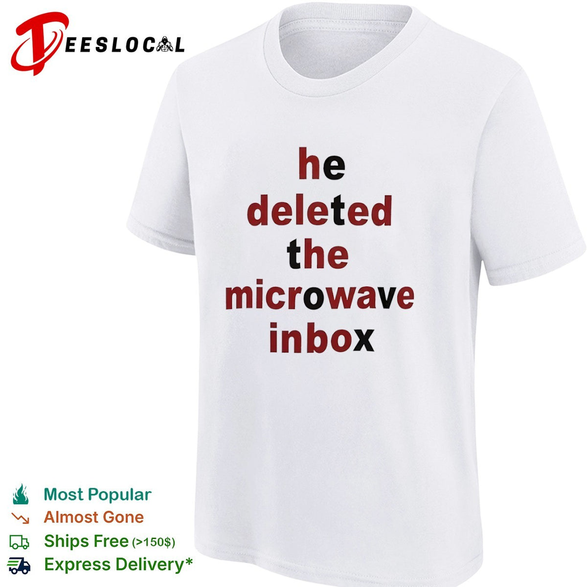 He deleted the microwave inbox shirt