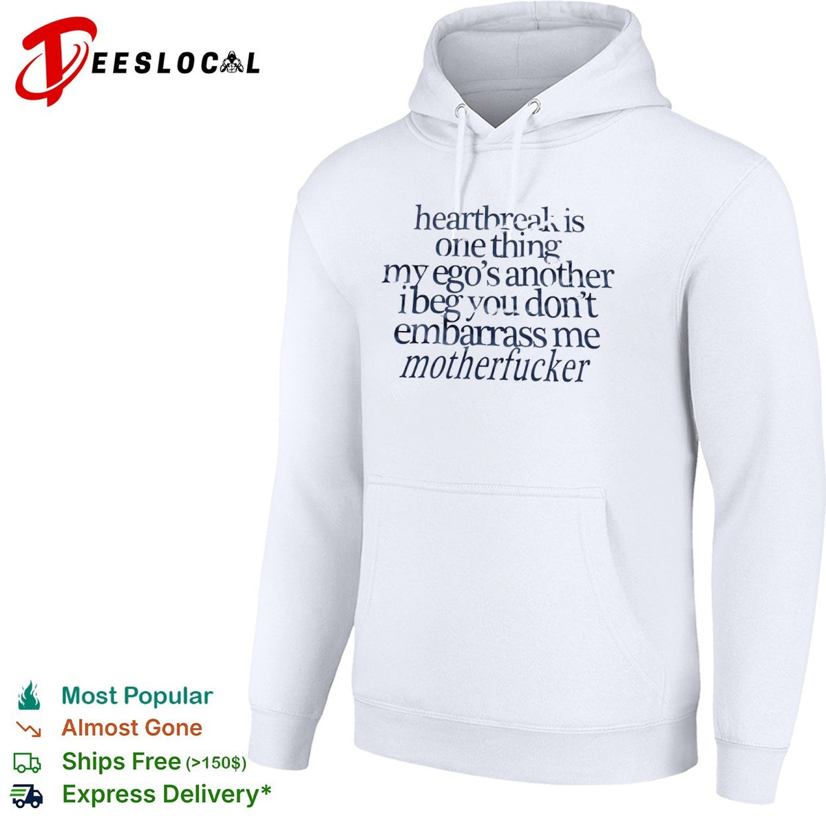 Heartbreak is one thing my ego s another i beg you dont embarrass me motherfucker shirt