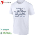 Heartbreak is one thing my ego s another i beg you dont embarrass me motherfucker shirt